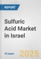 Sulfuric Acid Market in Israel: 2017-2023 Review and Forecast to 2027 - Product Thumbnail Image