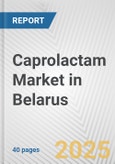 Caprolactam Market in Belarus: 2017-2023 Review and Forecast to 2027- Product Image