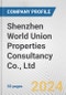 Shenzhen World Union Properties Consultancy Co., Ltd. Fundamental Company Report Including Financial, SWOT, Competitors and Industry Analysis - Product Image