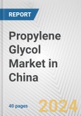 Propylene Glycol Market in China: 2017-2023 Review and Forecast to 2027- Product Image