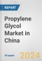 Propylene Glycol Market in China: 2017-2023 Review and Forecast to 2027 - Product Image