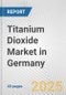 Titanium Dioxide Market in Germany: 2019-2024 Review and Forecast to 2029 - Product Thumbnail Image