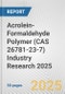 Acrolein-Formaldehyde Polymer (CAS 26781-23-7) Industry Research 2025: Global and Regional Market Trends 2019-2024 and Forecast to 2029 - Product Thumbnail Image