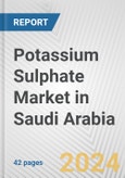 Potassium Sulphate Market in Saudi Arabia: 2017-2023 Review and Forecast to 2027- Product Image