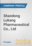 Shandong Lukang Pharmaceutical Co., Ltd. Fundamental Company Report Including Financial, SWOT, Competitors and Industry Analysis- Product Image