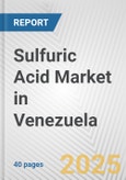 Sulfuric Acid Market in Venezuela: 2017-2023 Review and Forecast to 2027- Product Image