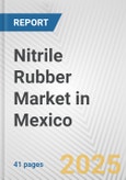 Nitrile Rubber Market in Mexico: 2017-2023 Review and Forecast to 2027- Product Image