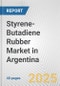 Styrene-Butadiene Rubber Market in Argentina: 2017-2023 Review and Forecast to 2027 - Product Image