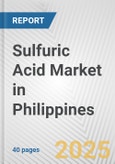 Sulfuric Acid Market in Philippines: 2017-2023 Review and Forecast to 2027- Product Image