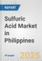 Sulfuric Acid Market in Philippines: 2017-2023 Review and Forecast to 2027 - Product Image