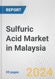 Sulfuric Acid Market in Malaysia: 2017-2023 Review and Forecast to 2027- Product Image