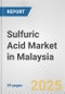 Sulfuric Acid Market in Malaysia: 2019-2024 Review and Forecast to 2029 - Product Thumbnail Image