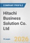 Hitachi Business Solution Co. Ltd. Fundamental Company Report Including Financial, SWOT, Competitors and Industry Analysis - Product Thumbnail Image