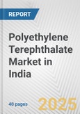 Polyethylene Terephthalate Market in India: 2017-2023 Review and Forecast to 2027- Product Image