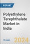 Polyethylene Terephthalate Market in India: 2017-2023 Review and Forecast to 2027 - Product Image