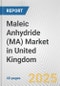 Maleic Anhydride (MA) Market in United Kingdom: 2019-2024 Review and Forecast to 2029 - Product Image