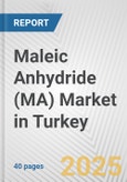 Maleic Anhydride (MA) Market in Turkey: 2019-2024 Review and Forecast to 2029- Product Image