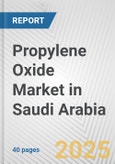 Propylene Oxide Market in Saudi Arabia: 2017-2023 Review and Forecast to 2027- Product Image