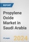 Propylene Oxide Market in Saudi Arabia: 2017-2023 Review and Forecast to 2027 - Product Image