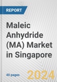 Maleic Anhydride (MA) Market in Singapore: 2017-2023 Review and Forecast to 2027- Product Image