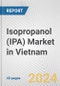 Isopropanol (IPA) Market in Vietnam: 2017-2023 Review and Forecast to 2027 - Product Thumbnail Image