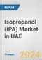 Isopropanol (IPA) Market in UAE: 2017-2023 Review and Forecast to 2027 - Product Thumbnail Image