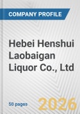 Hebei Henshui Laobaigan Liquor Co., Ltd. Fundamental Company Report Including Financial, SWOT, Competitors and Industry Analysis- Product Image