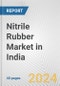 Nitrile Rubber Market in India: 2017-2023 Review and Forecast to 2027 - Product Thumbnail Image