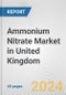 Ammonium Nitrate Market in United Kingdom: 2017-2023 Review and Forecast to 2027 - Product Image