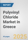 Polyvinyl Chloride Market in Greece: 2017-2023 Review and Forecast to 2027- Product Image