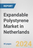 Expandable Polystyrene Market in Netherlands: 2017-2023 Review and Forecast to 2027- Product Image