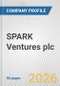 SPARK Ventures plc Fundamental Company Report Including Financial, SWOT, Competitors and Industry Analysis - Product Thumbnail Image