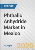 Phthalic Anhydride Market in Mexico: 2019-2024 Review and Forecast to 2029- Product Image