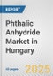 Phthalic Anhydride Market in Hungary: 2019-2024 Review and Forecast to 2029 - Product Image