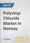 Polyvinyl Chloride Market in Norway: 2017-2023 Review and Forecast to 2027 - Product Thumbnail Image