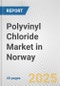 Polyvinyl Chloride Market in Norway: 2017-2023 Review and Forecast to 2027 - Product Thumbnail Image