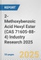 2-Methoxybenzoic Acid Hexyl Ester (CAS 71605-88-4) Industry Research 2025: Global and Regional Market Trends 2019-2024 and Forecast to 2029 - Product Thumbnail Image