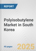 Polyisobutylene Market in South Korea: 2017-2023 Review and Forecast to 2027- Product Image