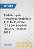 2-Methoxy-6-Pyrazinecarboximidic Acid Methyl Ester (CAS 59484-60-5) Industry Research 2025: Global and Regional Market Trends 2019-2024 and Forecast to 2029- Product Image