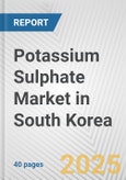 Potassium Sulphate Market in South Korea: 2019-2024 Review and Forecast to 2029- Product Image