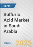 Sulfuric Acid Market in Saudi Arabia: 2017-2023 Review and Forecast to 2027- Product Image