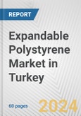 Expandable Polystyrene Market in Turkey: 2017-2023 Review and Forecast to 2027- Product Image