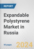 Expandable Polystyrene Market in Russia: 2017-2023 Review and Forecast to 2027- Product Image