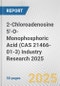 2-Chloroadenosine 5'-O-Monophosphoric Acid (CAS 21466-01-3) Industry Research 2025: Global and Regional Market Trends 2019-2024 and Forecast to 2029 - Product Thumbnail Image