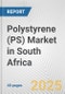 Polystyrene (PS) Market in South Africa: 2019-2024 Review and Forecast to 2029 - Product Image
