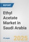 Ethyl Acetate Market in Saudi Arabia: 2019-2024 Review and Forecast to 2029 - Product Image