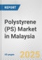 Polystyrene (PS) Market in Malaysia: 2017-2023 Review and Forecast to 2027 - Product Image