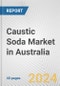 Caustic Soda Market in Australia: 2017-2023 Review and Forecast to 2027 - Product Image