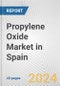 Propylene Oxide Market in Spain: 2017-2023 Review and Forecast to 2027 - Product Image