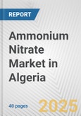 Ammonium Nitrate Market in Algeria: 2017-2023 Review and Forecast to 2027- Product Image